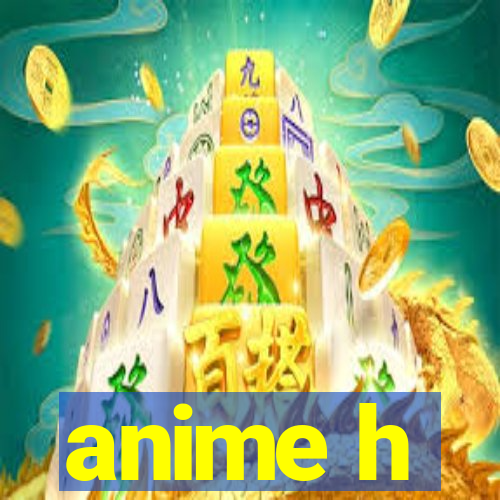 anime h